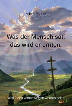 Was der Mensch sät, das wird er ernten