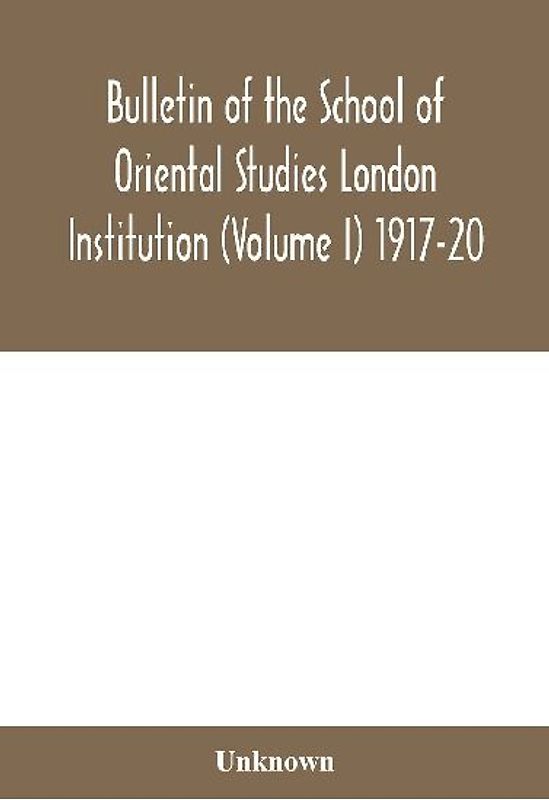Bulletin Of The School Of Oriental Studies London Institution (Volume I) 1917-20