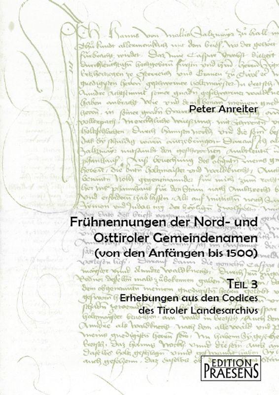 Frühnennungen der Nord- und Osttiroler Gemeindenamen. Von den Anfängen bis 1500 / Frühnennungen der Nord- und Osttiroler Gemeindenamen. Von den Anfängen bis 1500
