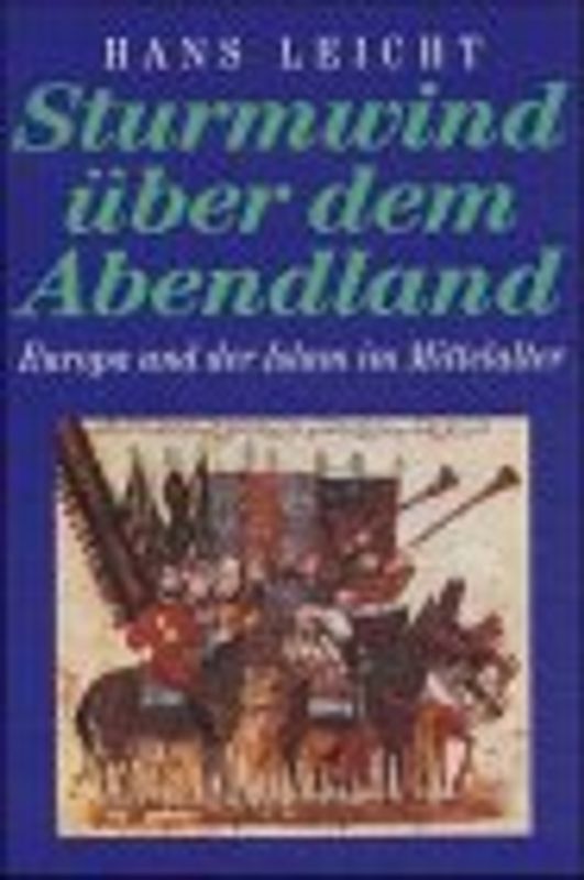 Sturmwind über dem Abendland. Europa und der Islam im Mittelalter