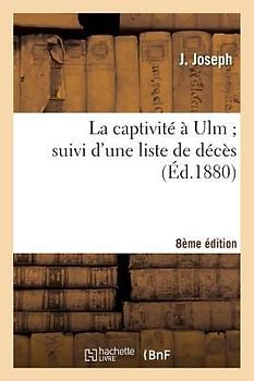La Captivité À Ulm Suivi d'Une Liste de Décès 8e Édition
