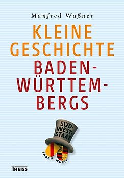 Kleine Geschichte Baden-Württembergs