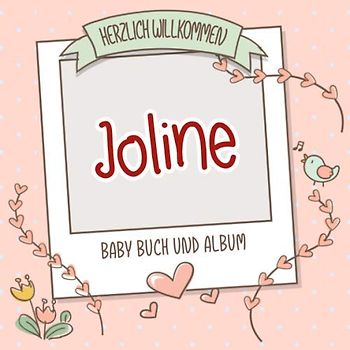 Herzlich Willkommen Joline - Baby Buch und Album: Personalisiertes Babybuch und Babyalbum, Geschenk zu Schwangerschaft und Geburt, Baby Name auf dem Cover