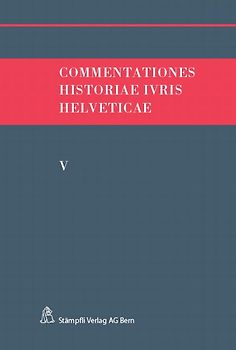 Commentationes Historiae Ivris Helveticae. Band V