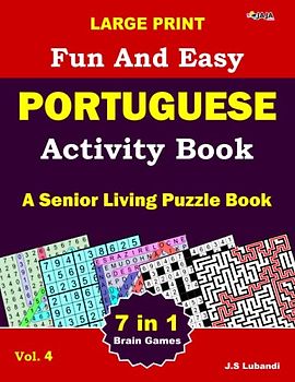 Large Print Fun and Easy Portuguese Activity Book: Vol.4: wordsearch, sudoku, Number search, Maze, Coloring pages, Number-fill-in and Word fill-in ... for Adults, Seniors and Youths alike