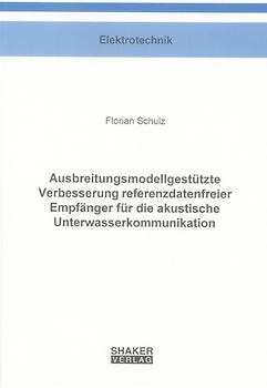 Ausbreitungsmodellgestützte Verbesserung referenzdatenfreier Empfänger für die akustische Unterwasserkommunikation