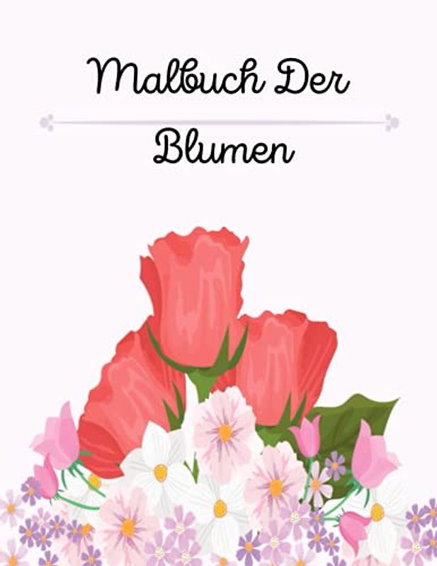 Malbuch der Blumen: Malbuch für Erwachsene mit Demenz (Aktivitäten für Senioren).