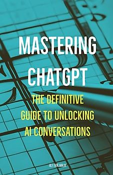 Mastering ChatGPT