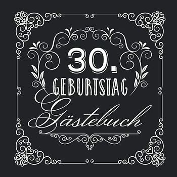 30. Geburtstag - Gästebuch: Vintage Deko zur Feier vom 30.Geburtstag für Mann oder Frau - 30 Jahre - Geschenke & Geburtstagsdeko Edel Schwarz - Buch für Glückwünsche und Fotos der Gäste