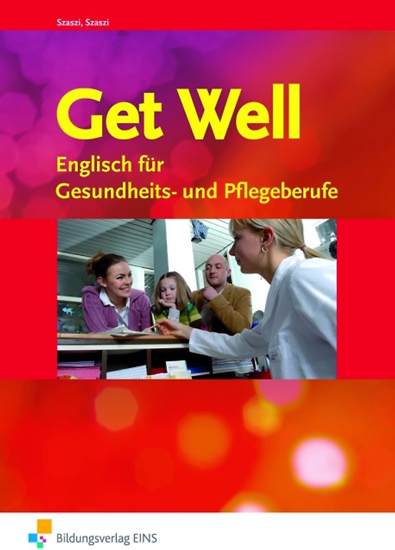 Get Well. Englisch für Gesundheits- und Pflegeberufe / Englisch für Gesundheits- und Pflegeberufe: Arbeitsbuch