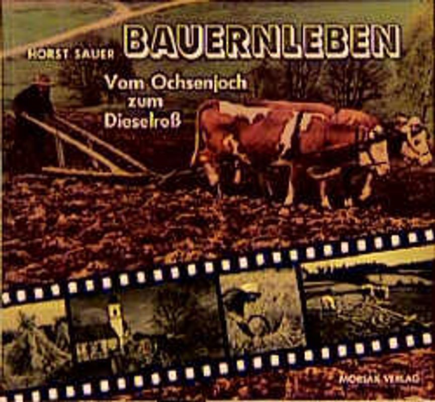 Bauernleben - Vom Ochsenjoch zum Dieselross