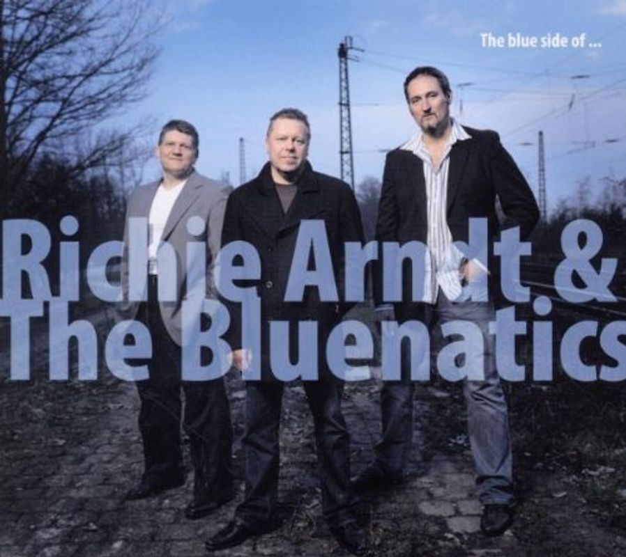 Richie Arndt & The Bluenatics - The Blue Side of...