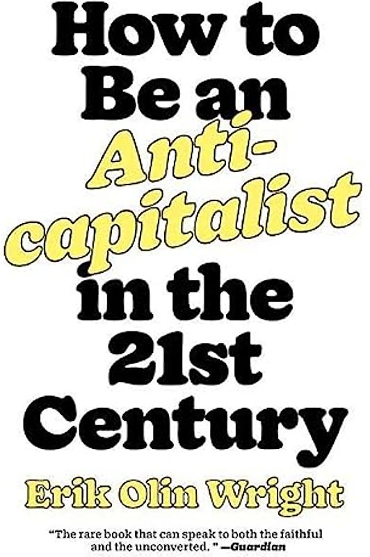 How to Be an Anticapitalist in the Twenty-First Century