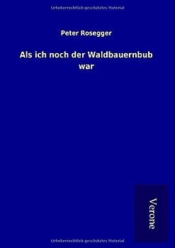 Als ich noch der Waldbauernbub war