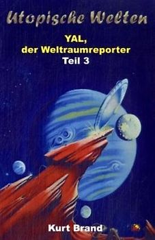 Yal, der Weltraumreporter / Im Para-Dschungel /Herr über 1000 Sonnen /Das Geheimnis der Zyklopen