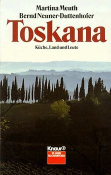 Toskana. Küche, Land und Leute