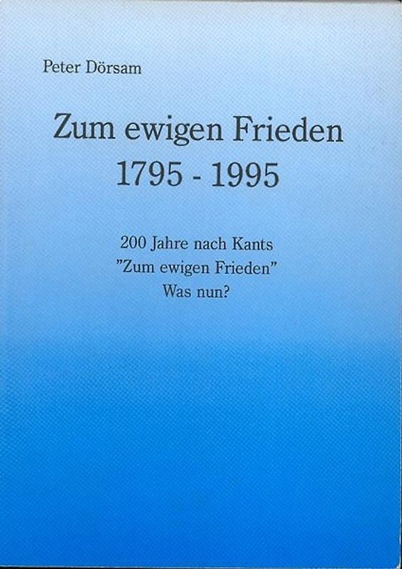 Zum ewigen Frieden 1795-1995