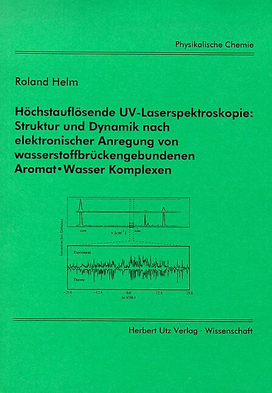 Höchstauflösende UV-Laserspektroskopie: Struktur und Dynamik nach elektronischer Anregung von wasserstoffbrückengebundenen Aromat-Wasser Komplexen