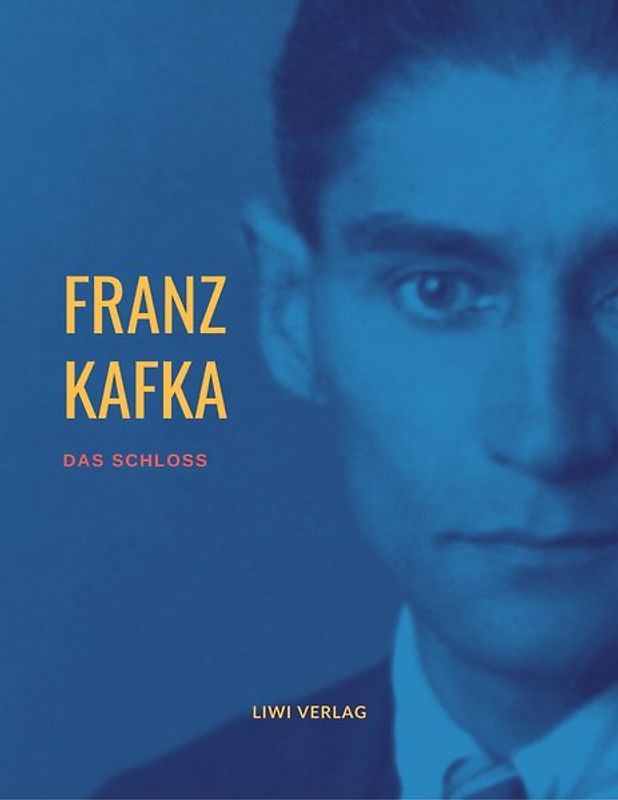 Franz Kafka: Das Schloß