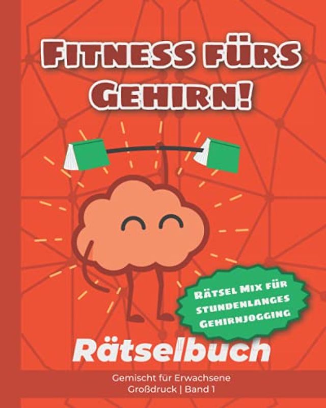 Fitness fürs Gehirn! Rätselbuch gemischt für Erwachsene + Rätsel Mix für stundenlanges Gehirnjogging: Wortsuche, Sudokus, Kryptogramme, Zahlensuche, ... Band 1 (Rätselbücher für Erwachsene, Band 1)
