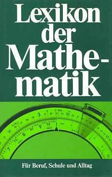 Lexikon für Jedermann - Mathematik. Praktisch, leicht verständlich, für den täglichen Gebrauch