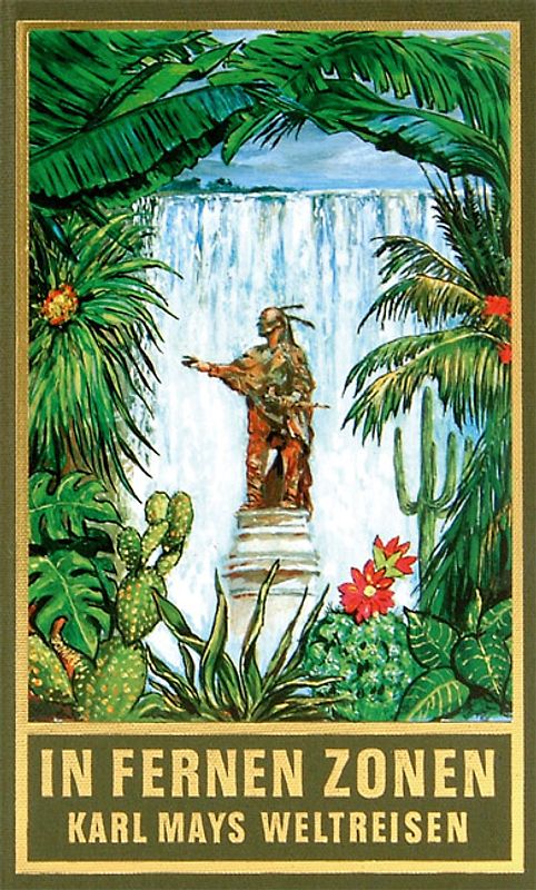 In fernen Zonen. Karl Mays Weltreisen Orient 1899-1900 Amerika 1908