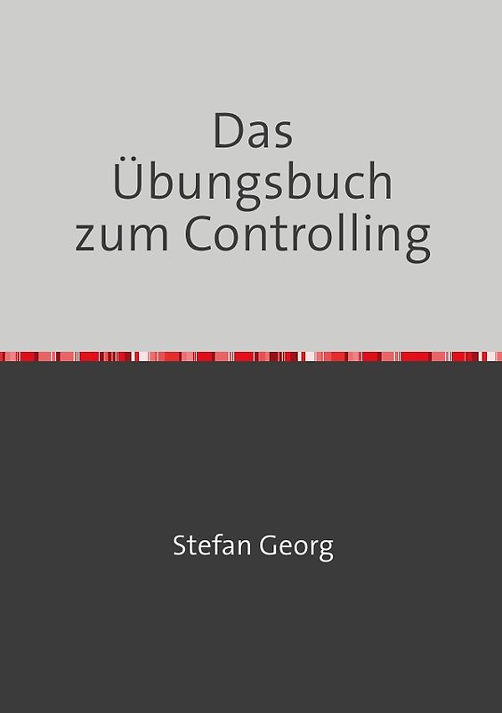 Das Übungsbuch zum Controlling