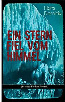 Ein Stern fiel vom Himmel (Science-Fiction-Roman): Der Kampf um das Gold der Antarktis