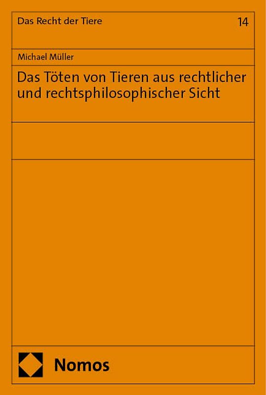 Das Töten von Tieren aus rechtlicher und rechtsphilosophischer Sicht