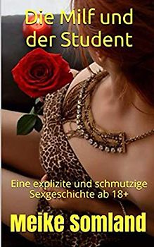 Die Milf und der Student: Eine explizite und schmutzige Sexgeschichte ab 18+