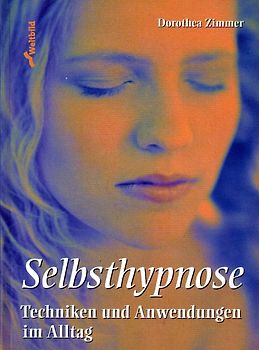 Selbsthypnose. Innere Kraftquellen erschliessen