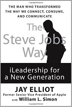The Steve Jobs Way: iLeadership for a New Generation - Jay Elliot [Erstausgabe, 2011]