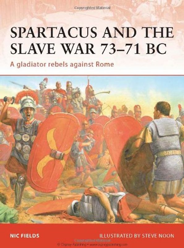 Spartacus and the Slave War 73-71 BC: A gladiator rebels against Rome (Campaign) - Nic Fields