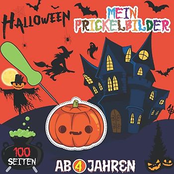 HALLOWEEN - Mein Prickelbilder Ab 4 Jahren : 100 SEITEN: Prickeln, Malen, Ausschneiden und Basteln! Prickelblock für Kinder ab 4 Jahren