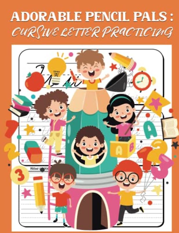 Adorable Pencil Pals: Cursive Letter Practicing: A Children's Book for Improving Pencil Control and Hand-Eye Coordination 74 Pages