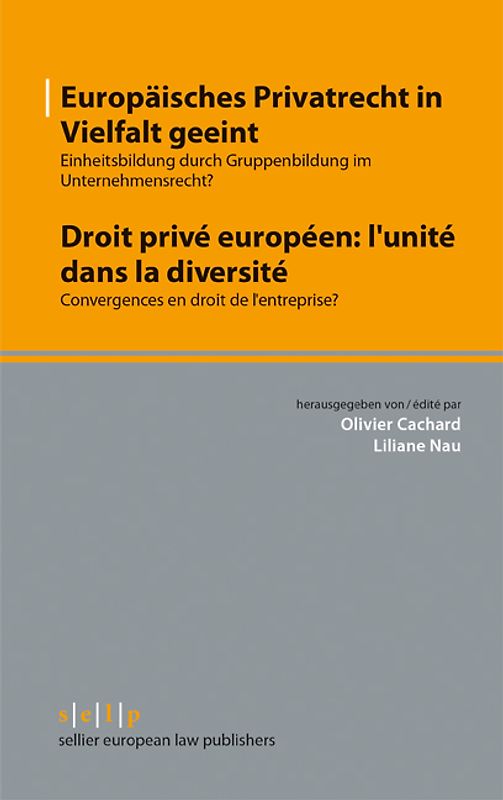 Europäisches Privatrecht in Vielfalt geeint - Droit privé européen: l'unité dans la diversité