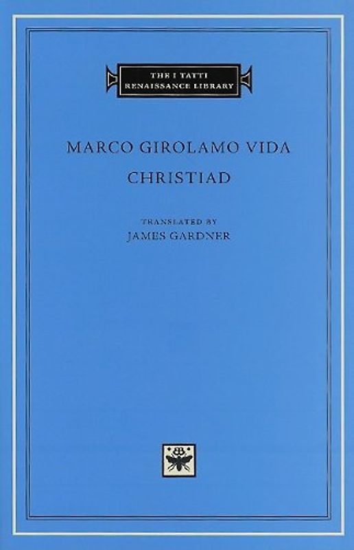 Christiad (I Tatti Renaissance Library) - Vida, Marco Girolamo