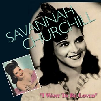 Churchill,Savannah - I Want To Be Loved [2 CDs]