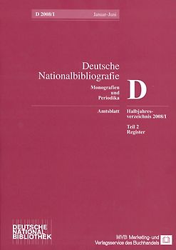 Deutsche Nationalbibliografie und Bibliografie der im Ausland erschienenen... / Deutsche Nationalbibliografie und Bibliografie der im Ausland erschienenen deutschsprachigen Veröffentlichungen. Reihe D, Monographien und Periodika. Halbjahres-Verzeichnis