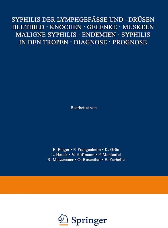 Syphilis der Lymphgefässe und -Drüsen Blutbild · Knochen · Gelenke · Muskeln Maligne Syphilis · Endemien · Syphilis in den Tropen · Diagnose · Prognose