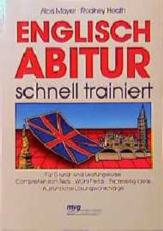 Englisch Abitur schnell trainiert. Für Grund- und Leistungskurse. Comprehension Tests, Word Fields, Expressing Ideas, ausführliche Lösungsvorschläge