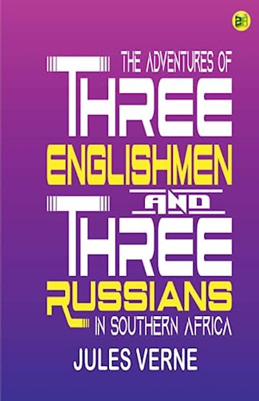 The Adventures of Three Englishmen and Three Russians in Southern Africa