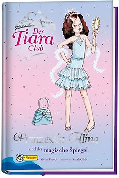 Der Tiara-Club / Prinzessin Alina und der magische Spiegel. Nelson Mädchenromane