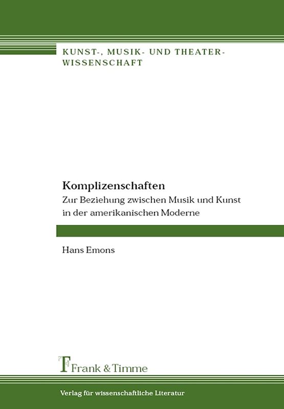 Komplizenschaften – Zur Beziehung zwischen Musik und Kunst in der amerikanischen Moderne