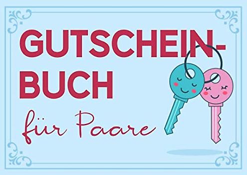 Gutscheinbuch für Paare: Leeres Blanko Gutscheinheft für Partnerschaft, Ehe, Liebe - persönliches Geschenk für die Partnerin und den Partner