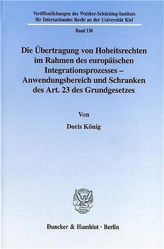 Die Übertragung von Hoheitsrechten im Rahmen des europäischen Integrationsprozesses - Anwendungsbereich und Schranken des Art. 23 des Grundgesetzes.