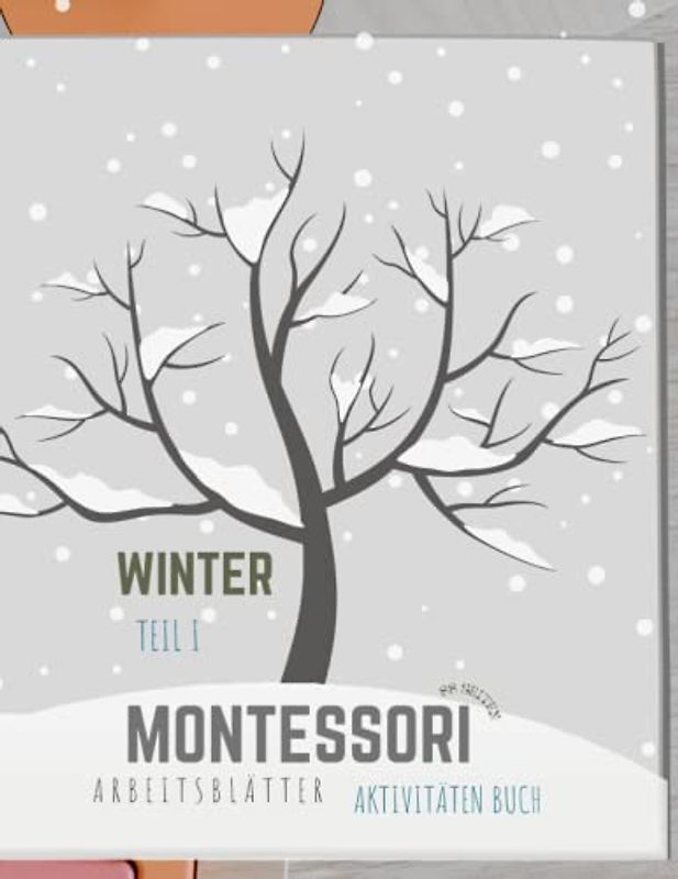 Montessori Winter Aktivitäten Buch - Teil I: Montessori Winter | für Kindergarten und Vorschule (3-7 Jahre) | deutsche Version