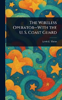 The Wireless Operator-With the U. S. Coast Guard