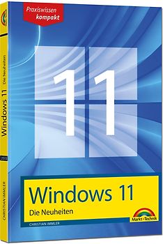 Windows 11 Neuheiten - das neue Windows erklärt. Für Einsteiger und Fortgeschrittene