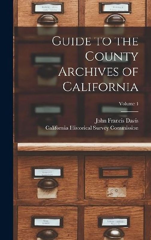 Guide to the County Archives of California; Volume 1